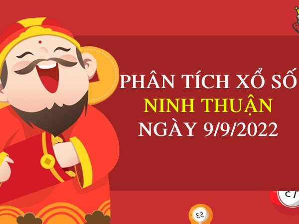 Phân tích xổ số Ninh Thuận ngày 9/9/2022