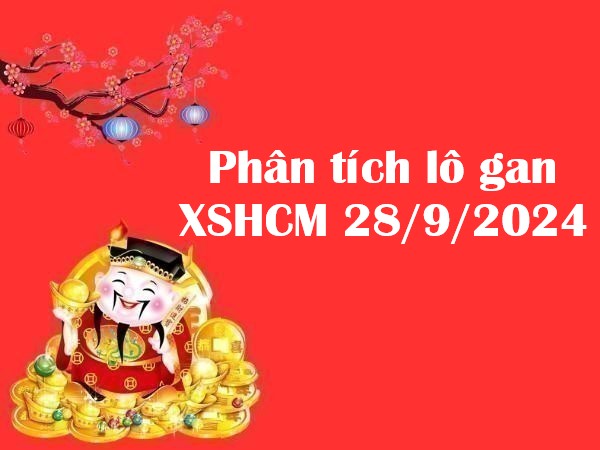 Phân tích lô gan XSHCM 28/9/2024