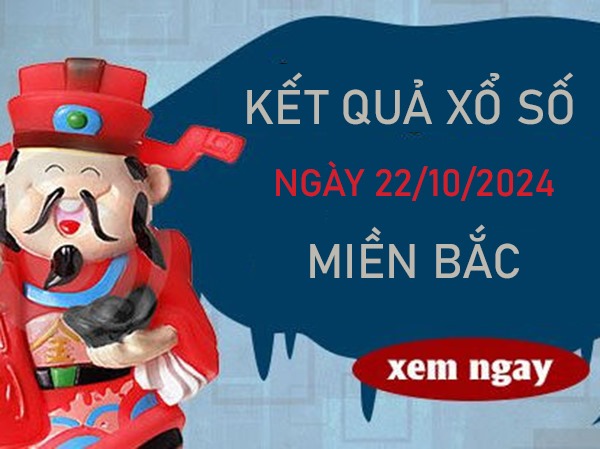 Phân tích KQXSMB 22/10/2024 thứ 3 thống kê chi tiết