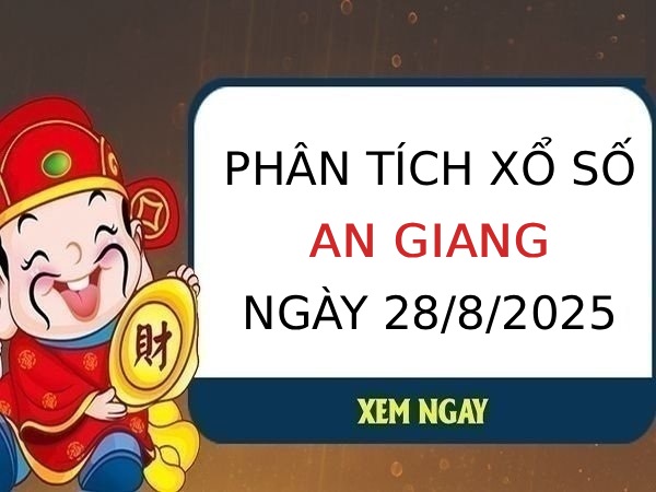 Phân tích xổ số An Giang ngày 28/8/2025 thứ 5 hôm nay