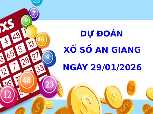 Dự đoán xổ số An Giang ngày 28/1/2026 siêu chuẩn